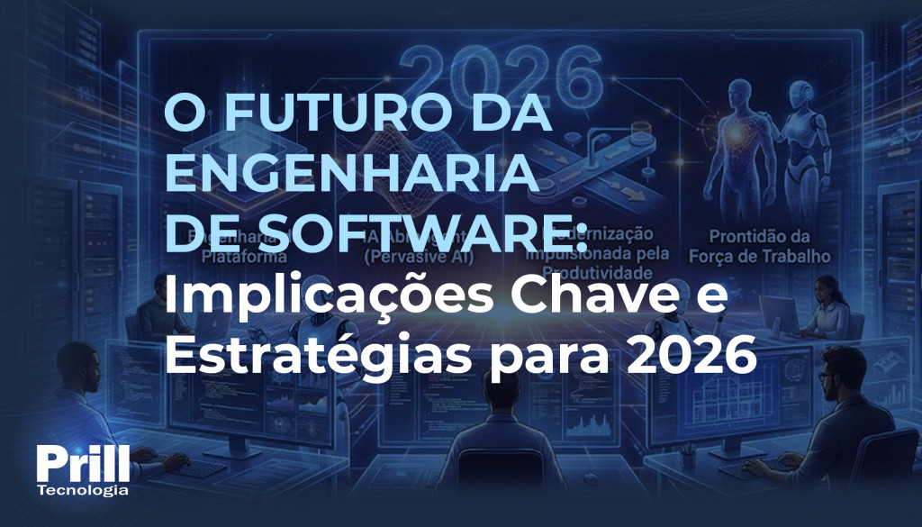Prill Tecnologia - O Futuro da Engenharia de Software 2026