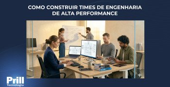 Prill Tecnologia – Como construir times de engenharia de alta performance Prill Tecnologia - Como construir times de engenharia de alta performance