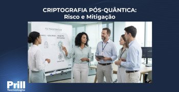 Prill Tecnologia – O roubo silencioso de dados: Por que a criptografia pós-quântica já é um problema para o seu negócio hoje Prill Tecnologia - O roubo silencioso de dados: Por que a criptografia pós-quântica já é um problema para o seu negócio hoje