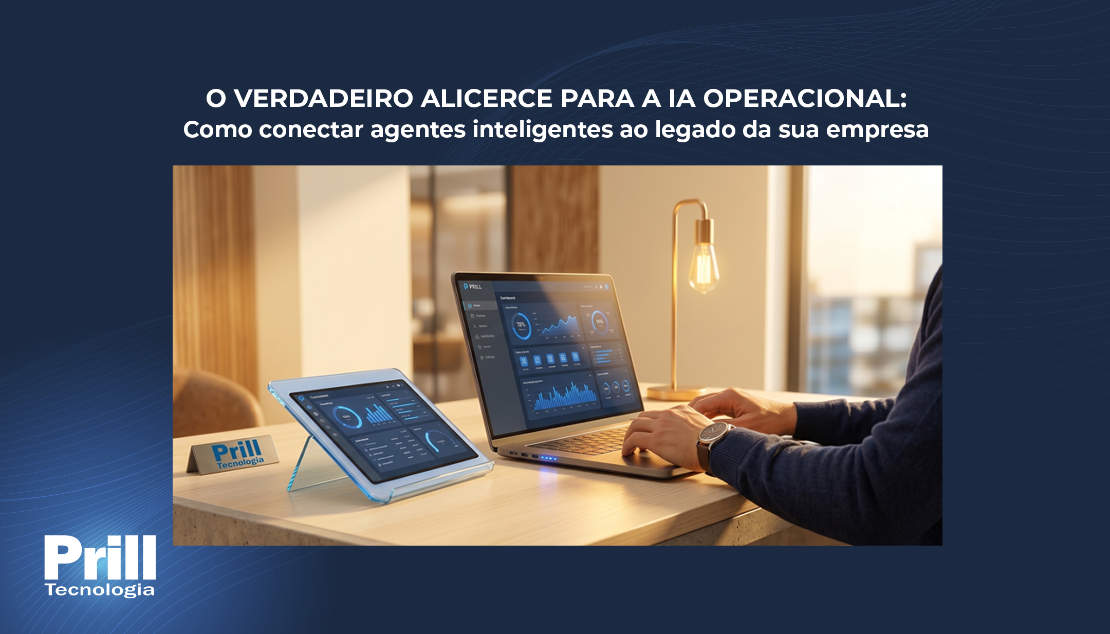 O verdadeiro alicerce para a IA Operacional: Como conectar agentes inteligentes ao legado da sua empresa O verdadeiro alicerce para a IA Operacional: Como conectar agentes inteligentes ao legado da sua empresa